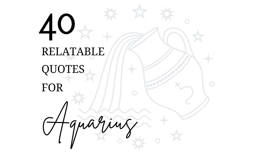 40 Relatable Quotes - Aquarius