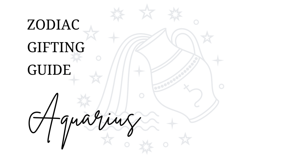 Zodiac Gifting Guide - Aquarius