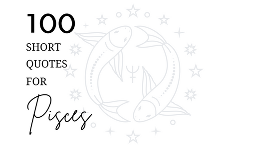 100 Short Quotes For Pisces